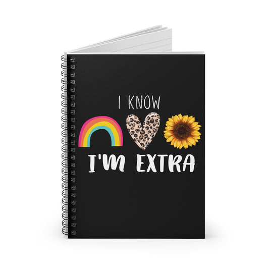I Know I'm Extra Spiral Notebook - Ruled Line - Craft Planner and Supplies Notebook