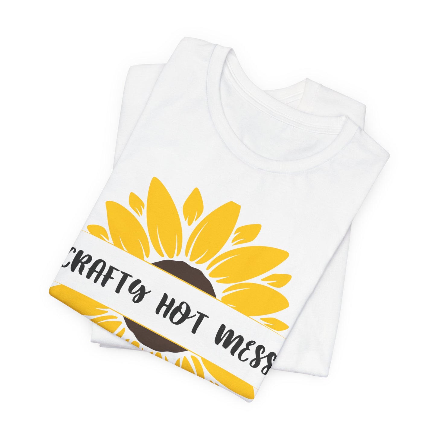 Crafty Hot Mess Sunflower Graphic Tee | Women's Crafty Inspiration T-Shirt