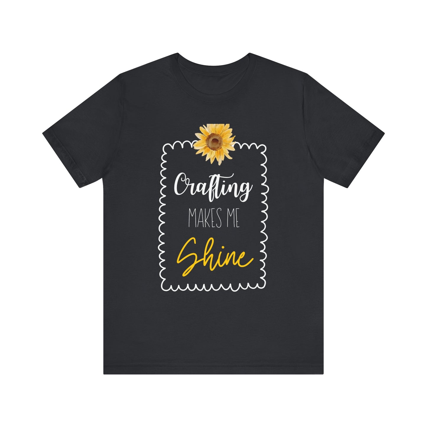 Crafting Makes Me Shine Sunflower Graphic Tee | Women's Crafty Inspiration T-Shirt