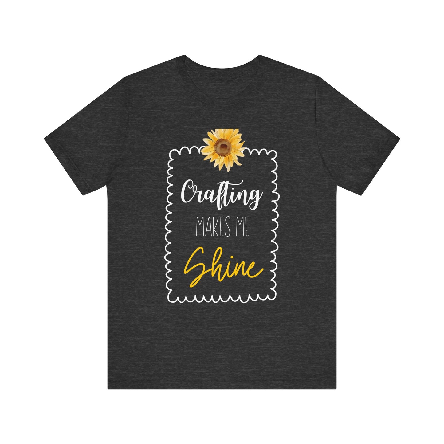 Crafting Makes Me Shine Sunflower Graphic Tee | Women's Crafty Inspiration T-Shirt