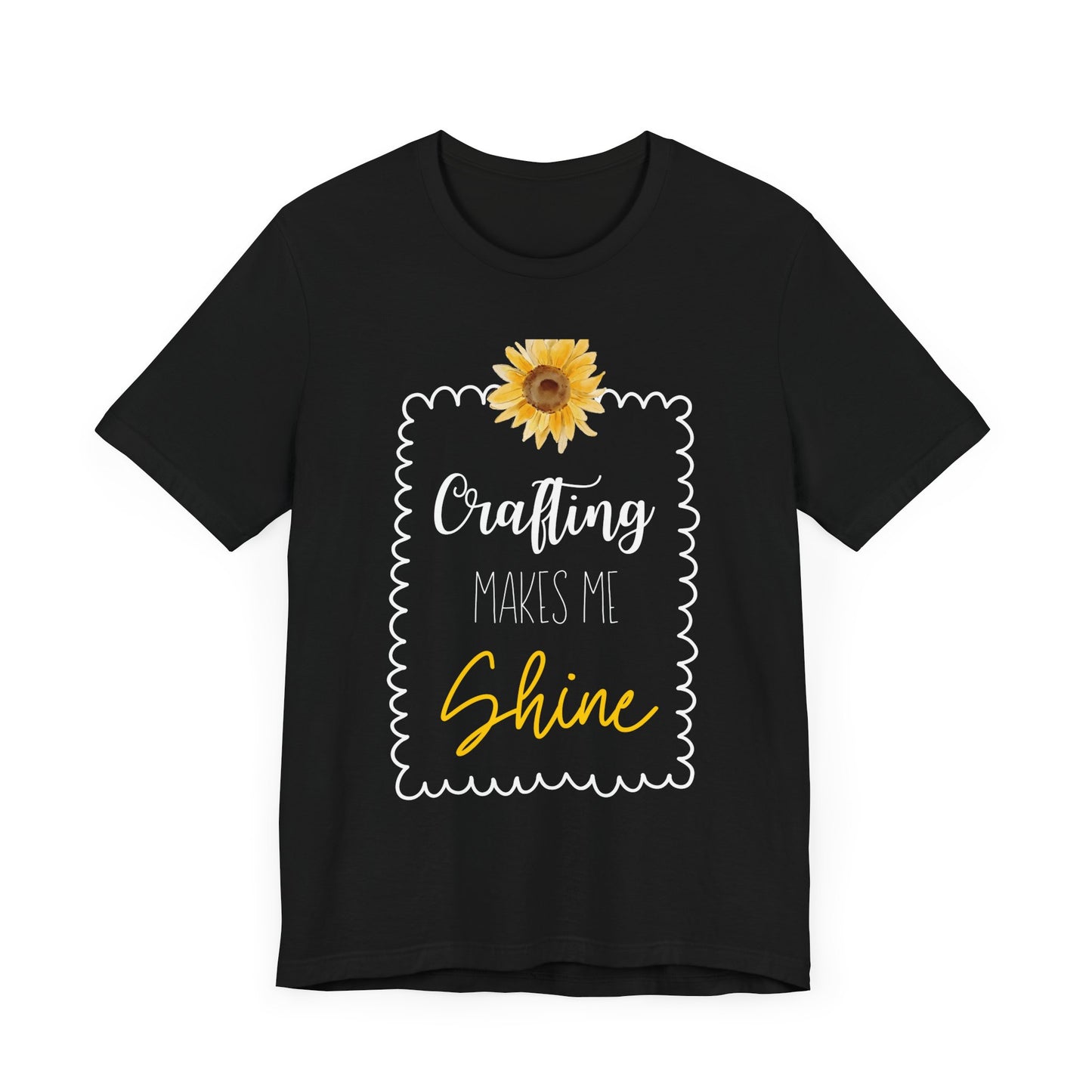 Crafting Makes Me Shine Sunflower Graphic Tee | Women's Crafty Inspiration T-Shirt