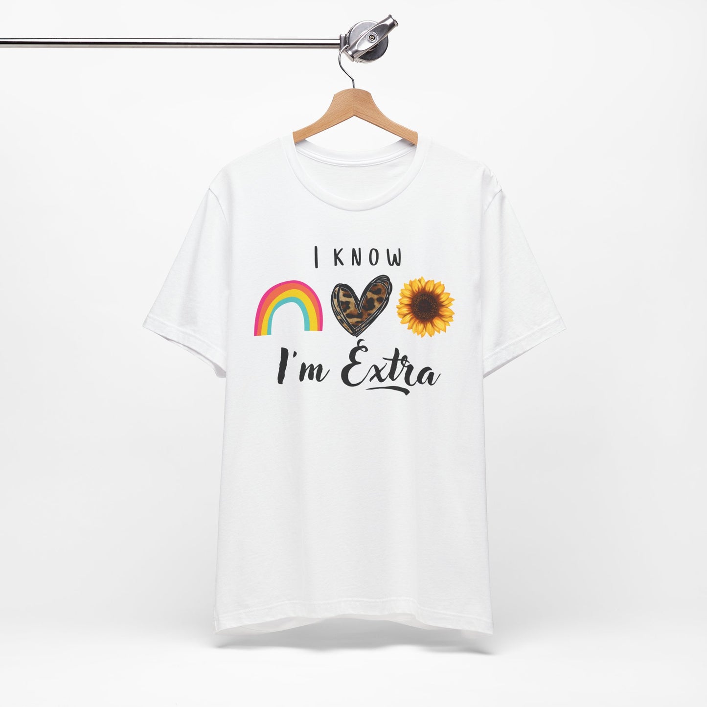 I Know I'm Extra Women's Graphic Tee | White Black| Sunflower Rainbow Leopard Heart T-Shirt