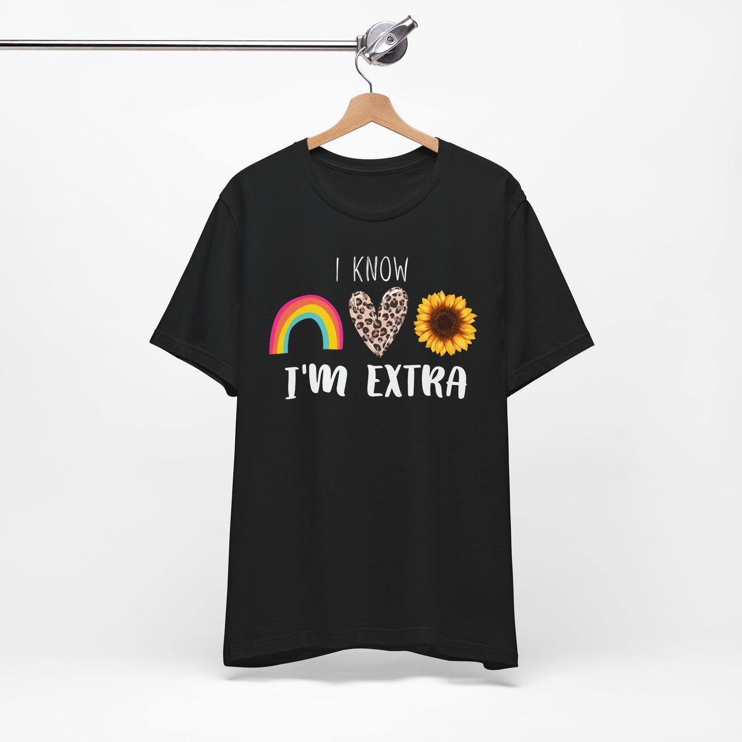 I Know I'm Extra Women's Graphic Tee | White Black| Sunflower Rainbow Leopard Heart T-Shirt