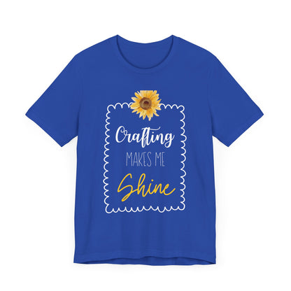 Crafting Makes Me Shine Sunflower Graphic Tee | Women's Crafty Inspiration T-Shirt