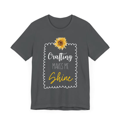 Crafting Makes Me Shine Sunflower Graphic Tee | Women's Crafty Inspiration T-Shirt