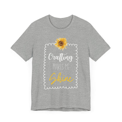 Crafting Makes Me Shine Sunflower Graphic Tee | Women's Crafty Inspiration T-Shirt
