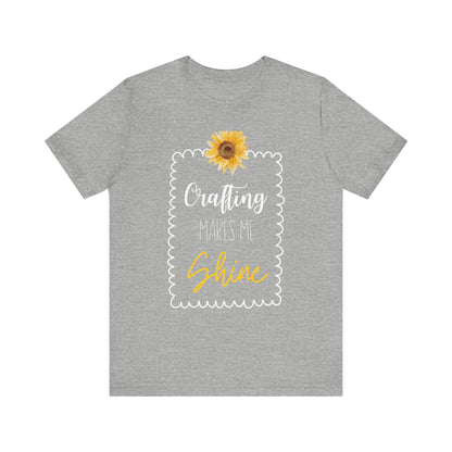 Crafting Makes Me Shine Sunflower Graphic Tee | Women's Crafty Inspiration T-Shirt