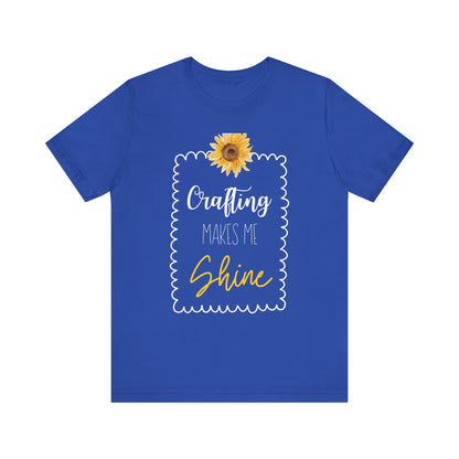 Crafting Makes Me Shine Sunflower Graphic Tee | Women's Crafty Inspiration T-Shirt