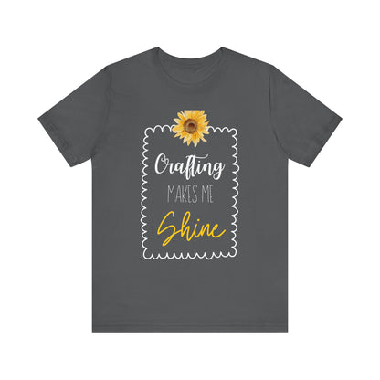 Crafting Makes Me Shine Sunflower Graphic Tee | Women's Crafty Inspiration T-Shirt